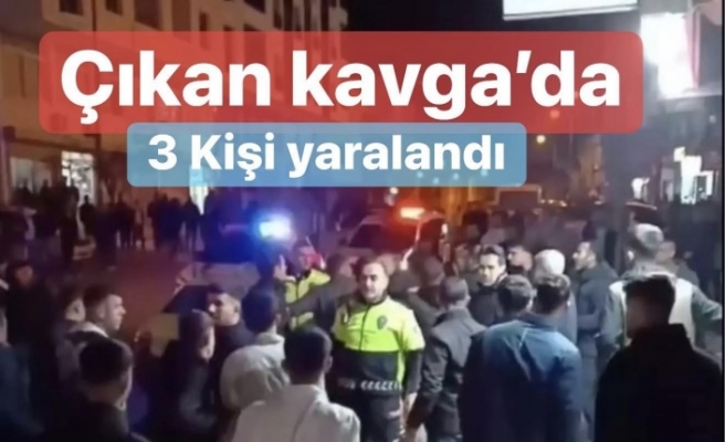 Çıkan Kavga’da 3 kişi yaralandı