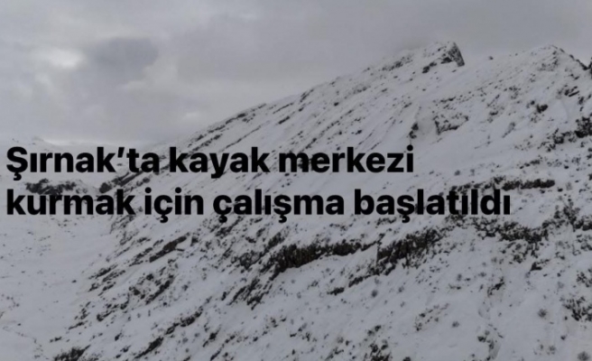 Şırnak’ta Kayak merkezi kuruluyor
