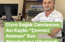 Cizre Sağlık Camiasının Acı Kaybı