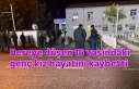 Dereye düşen genç kız hayatını kaybetti
