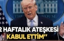 Trump Ateşkesi kabul etti