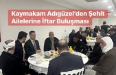 Anıl Adıgüzel Şehit Aileleri ve Gazilerle İftarda Buluştu