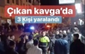 Çıkan Kavga’da 3 kişi yaralandı