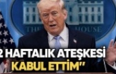 Trump Ateşkesi kabul etti