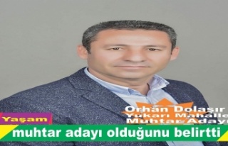Orhan Dolaşır Muhtar adayı olduğunu ilan etti