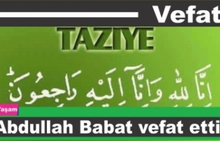 Abdullah Babat vefat etti