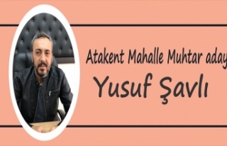 Yusuf Şavlı Atakent Mahalle Muhtar adayı