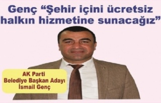 Genç “Şehir içini ücretsiz aktif hale getireceğiz.”