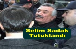 Selim Sadak tutuklandı