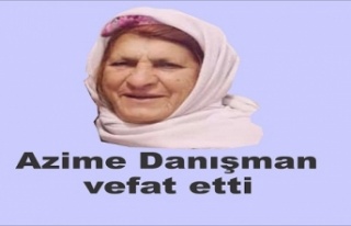 Azima Danışman hayatını kaybetti