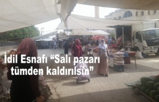 İdil Esnafı “Salı Pazarı tümden kalksın”