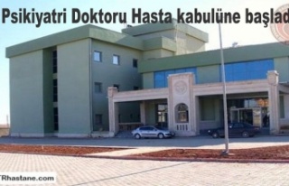 Psikiyatri Doktoru Hasta kabulüne başladı