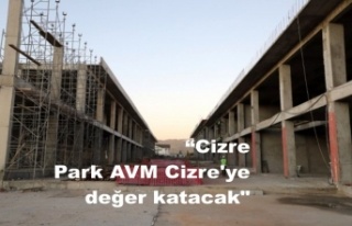 "Cizre Park AVM Cizre'ye değer katacak"