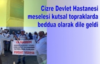 Cizre Devlet Hastanesi meselesi kutsal topraklarda...