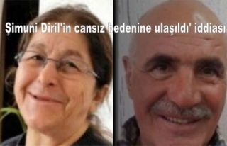 Şimuni Diril'in cansız bedenine ulaşıldı'...