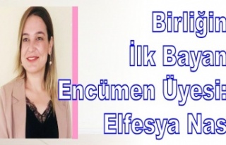 Birliğin İlk Bayan Encümen Üyesi: Elfesya Nas