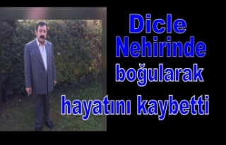 Ramazan Yağbasan Dicle nehrinde boğularak hayatını...