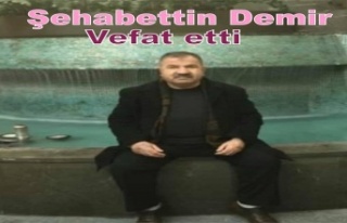 Şehabettin Demir vefat etti