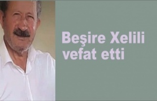 BEŞİRE XELİLİ VEFAT ETTİ