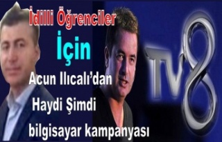 İdilli Öğrenciler için …. Acun Ilıcalı’dan...