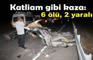 Katliam gibi Kaza: 6 ölü, 2 yaralı