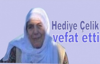 Hediye Çelik vefat etti