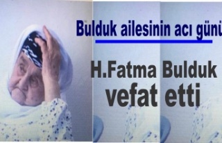 H.Fatma Bulduk vefat etti