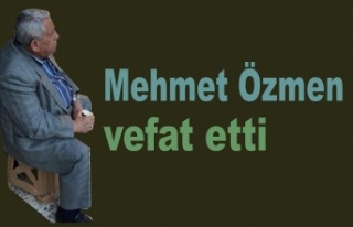 Mehmet Özmen vefat etti