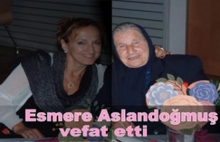 Esmere Aslandoğmuş vefat etti