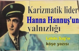Karizmatik lider Hanna Hannuş’un yalnızlığı