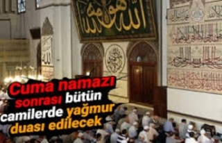 Cuma namazı sonrası bütün camilerde yağmur duası...