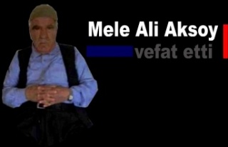 Mele Ali Aksoy vefat etti