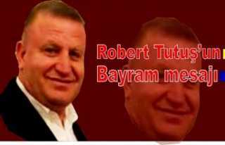 Robert Tutuş'un Bayram mesajı