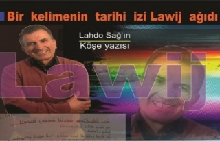 Bir kelimenin tarihi  izi..Lawij ağıdı