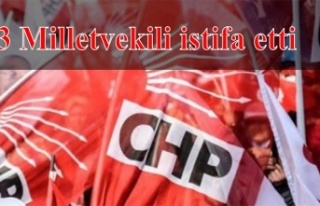 CHP’den 3 vekil istifa etti