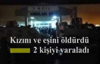 Kızını ve eşini öldürdü 2 kişiyi yaraladı