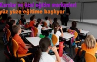 Kurslar ve özel eğitim merkezleri yüz yüze eğitime...