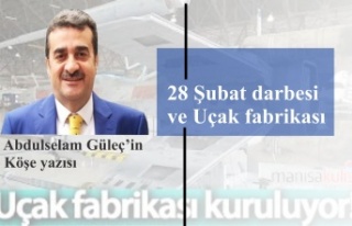 28 Şubat darbesi ve Uçak fabrikası....