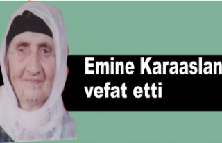 Emine Karaaslan vefat etti