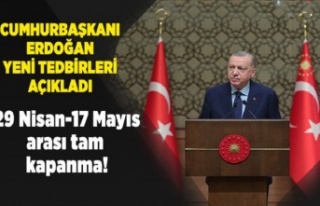 Erdoğan: 29 Nisan - 17 Mayıs arası tam kapanmaya...