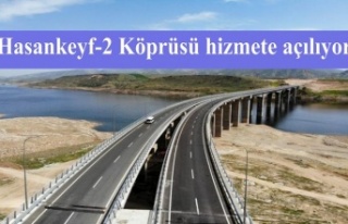 Hasankeyf-2 Köprüsü hizmete açılıyor