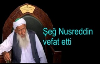 Şeğ Nusreddin vefat etti