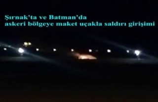 Şırnak'ta ve Batman'da askeri bölgeye...