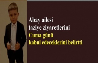 Abay ailesi Taziye ziyaretlerini Cuma günü kabul...