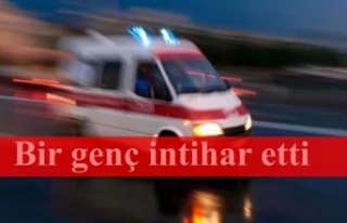 Bir genç intihar ederek yaşamına son verdi