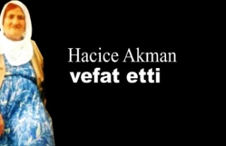 Hacice Akman Hayatını kaybetti