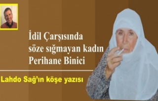 İdil Çarşısında söze sığmayan kadın Perihane...