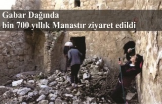 Gabar Dağında bin 700 yıllık Manastır ziyaret...