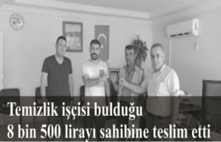 Temizlik işçisi bulduğu 8 bin 500 lirayı sahibine...