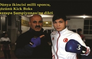 Dünya ikincisi milli sporcu, gözünü Kick Boks...